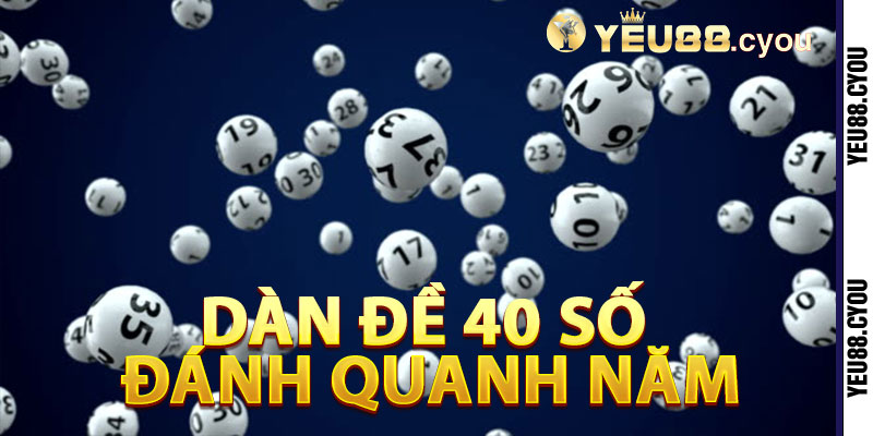 Dàn Đề 40 Số Đánh Quanh Năm