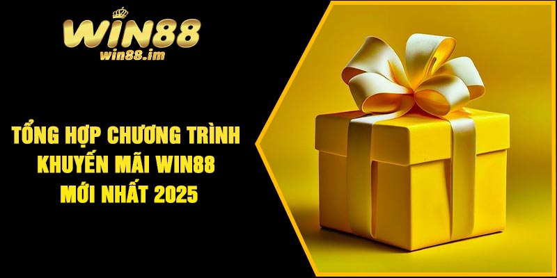 Tổng hợp chương trình khuyến mãi Win88 mới nhất 2025